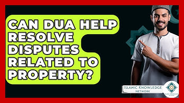 Can Dua Help Resolve Disputes Related To Property? - Islamic Knowledge Network