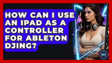 How Can I Use An IPad As A Controller For Ableton DJing? - Electronic Mix Masters