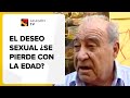 El deseo sexual ¿se pierde con la edad?. Sin Ir Más Lejos