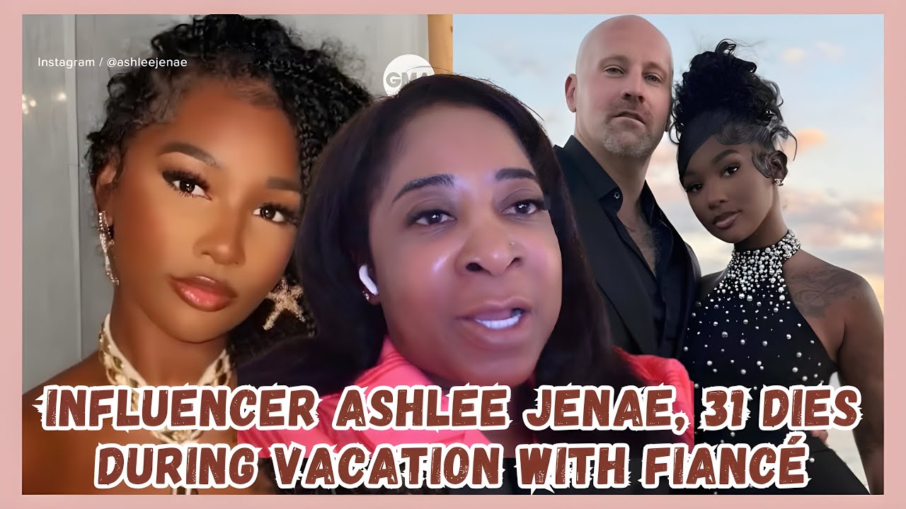 Influencer Ashlee Jenae, 31, Dies During Vacation With Fiancé | What We ...