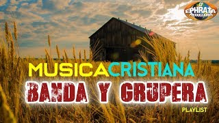 Musica Cristiana en Banda y Grupera (PlayList)