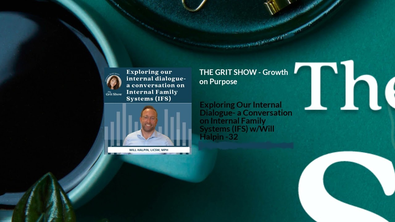 Exploring Our Internal Dialogue- a Conversation on Internal Family Systems (IFS) w/Will Halpin...