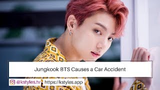 K-Pop News Jung Kook Bts Causes Car Accident