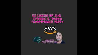 52 Weeks of AWS: Episode 3: AWS Cloud Practitioner Part 1