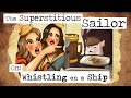 The Superstitious Sailor: Whistling on a Ship