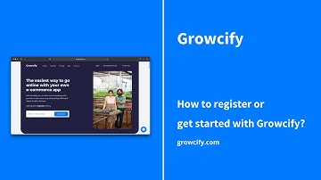 Growcify: How to register or get started?
