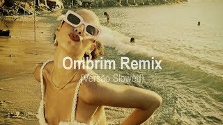 Ombrim Remix - Versão Slowed