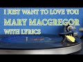 Mary MacGregor -  I Just Want To Love You