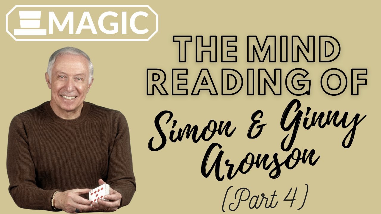 The Mind Reading of Simon & Ginny Aronson (Part 4)