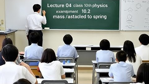 Lecture 04 class 10th physics example/assignment 10.2 mass attached to spring@ewmathematics5935