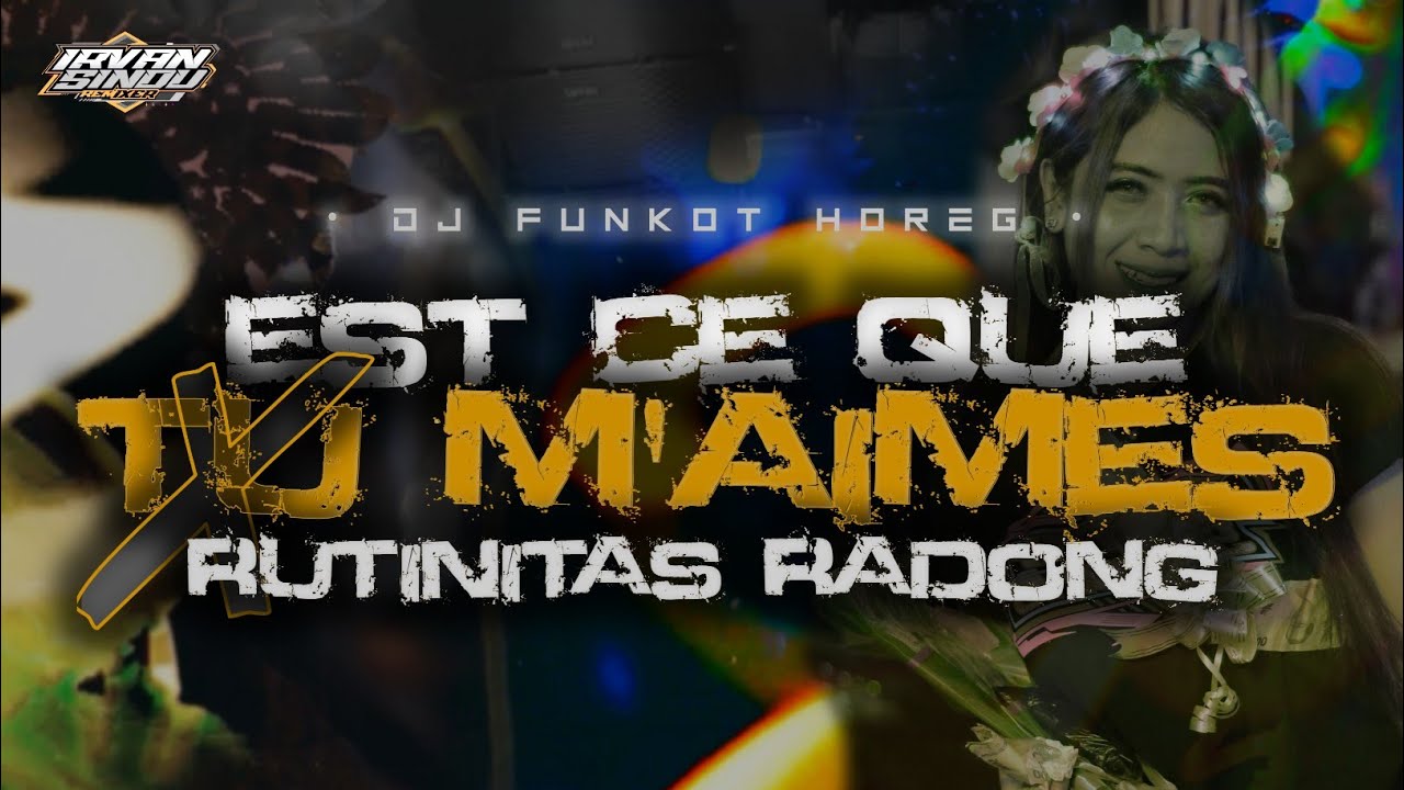 DJ FUNKOT HOREG EST CE QUE TU M'AIMES X RUTINITAS RADONG ‼️ STYLE FUNKOT JOGETAN BASS TOBRUT VIRAL