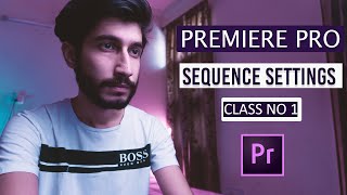 Adobe Premiere Pro Class No 1 | SEQUENCE SETTINGS | OVERVIEW | NON COPYRIGHT MUSIC | In Hindi