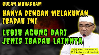 BULAN MUHARRAM LAKUKAN IBADAH INI PAHALANYA LEBIH AGUNG DARI JENIS IBDAH LAINNYA #ngajigurubakhiet
