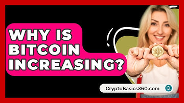 Why Is Bitcoin Increasing? - CryptoBasics360.com