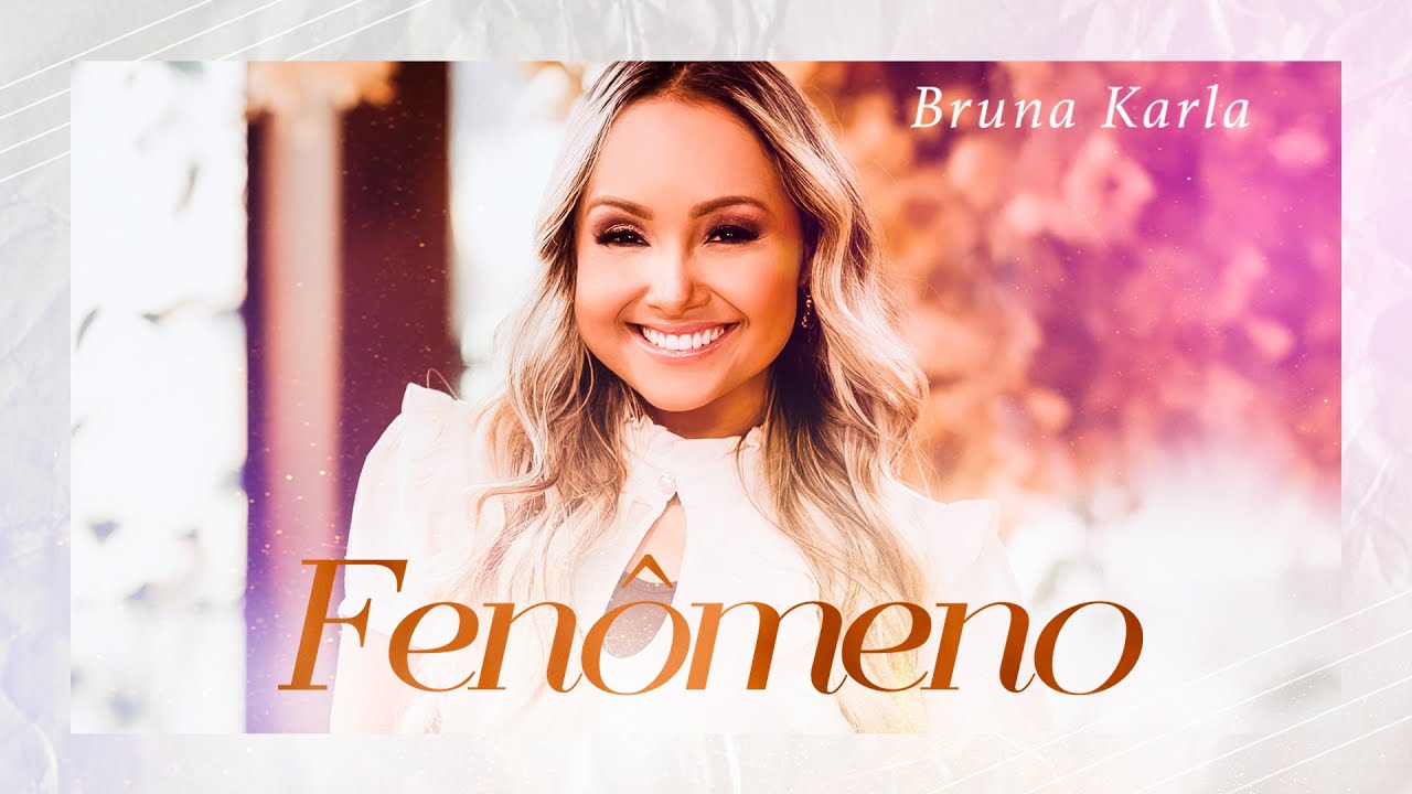 Bruna Karla - Fenômeno (Ao Vivo)