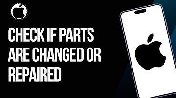 How To Check If iPhone Parts Are Changed Or Repaired