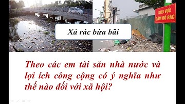 GDCD 8   Bài 17 Nghĩa vụ tôn trọng, bảo vệ tài sản nhà nước và lợi ích công cộng THCS Võ Thành Trang