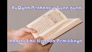 AYAT RUQYAH PEMUSNAH SIHIR GUNA-GUNA..HANTAR SIHIR KEPADA TUANNYA