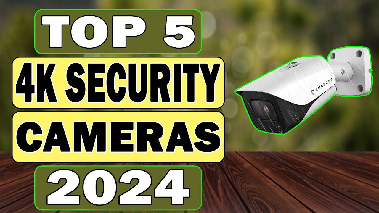 Best 4K Security Camera 👌 Top 5 4K Security Camera System Review