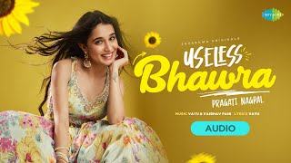 Useless Bhawra - Pragati Nagpal | Audio Song