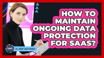 How To Maintain Ongoing Data Protection For SaaS?