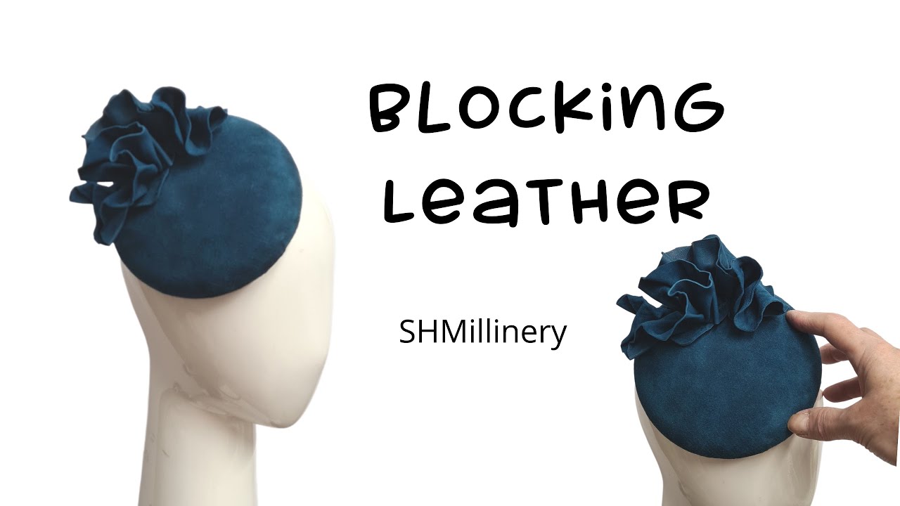 Blocking leather for hats - another of my millinery tutorials