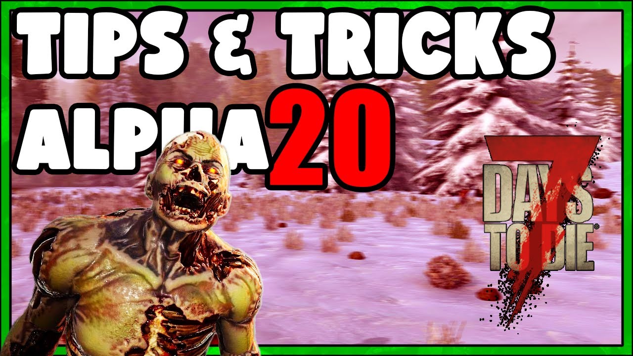 TIPS & TRICKS MAKE TO ALPHA 20 EASY 7 Days To Die - YouTube