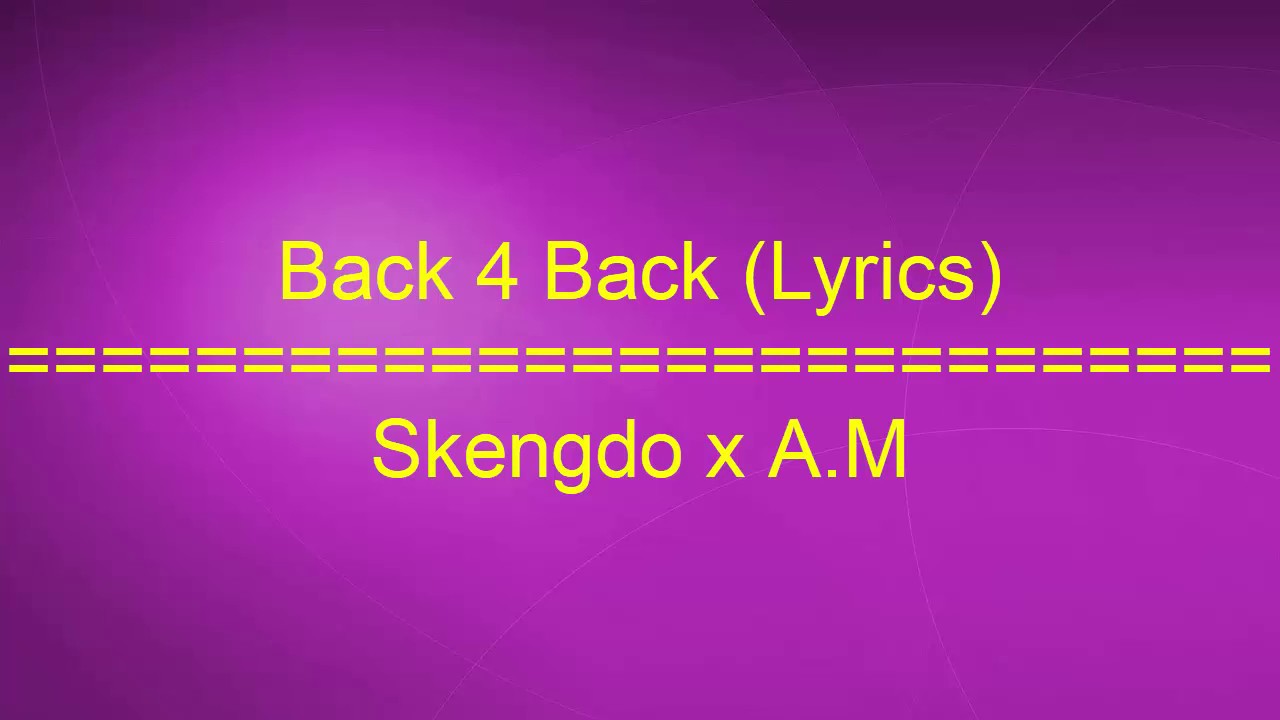 Back 4 Back (Lyrics) Skengdo x A.M YouTube Music