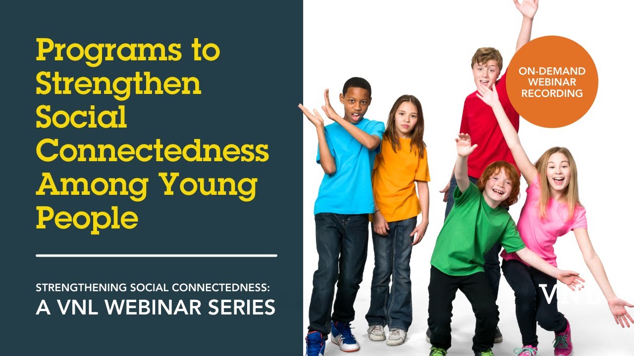 Programs to Strengthen Social Connectedness Among Young People April 2022 Webinar