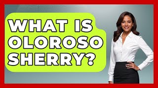 What Is Oloroso Sherry? - Western Europe Explorer