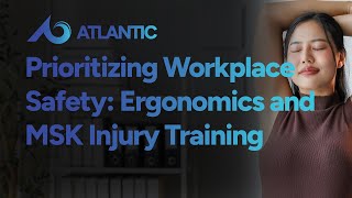 Prioritizing Workplace Safety: Ergonomics and MSK Injury Prevention Training