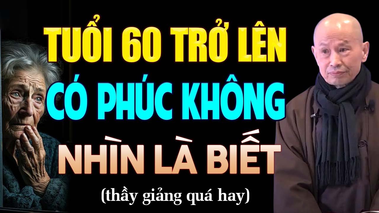 4 Dấu Hiệu Chứng Tỏ CÀNG VỀ GIÀ Lại Càng CÓ PHÚC | Thầy Thích Phước Tịnh.