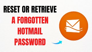 How to Reset or Retrieve a Forgotten Hotmail Password – Hotmail Account Recovery - Full Guide