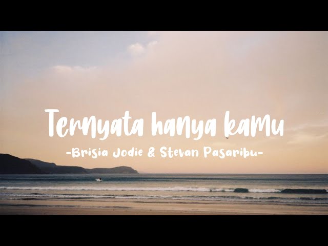 Ternyata hanya kamu - Brisia Jodie u0026 Stevan Pasaribu (Lirik) class=