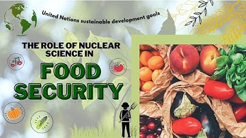 United Nations SDGs - Role of Nuclear Science in Food Security