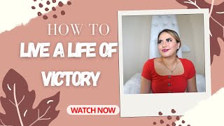 HOW TO LIVE A LIFE OF VICTORY #ABUNDANTLIFE #VICTORY