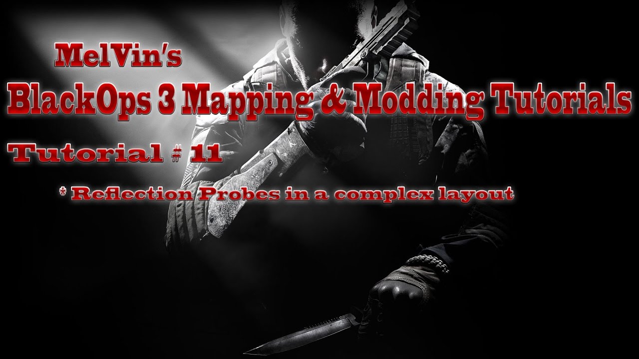 BlackOps 3 Mapping & Modding Tutorial  #11: Reflection Probes and Complex Layouts