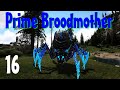 Prime Broodmother - ARK Supreme Episode 16