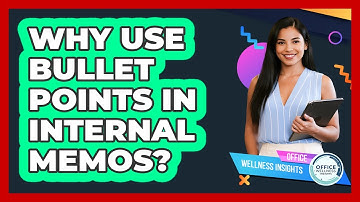 Why Use Bullet Points In Internal Memos?