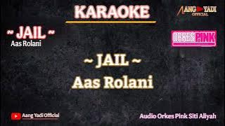JAIL || AAS ROLANI || KARAOKE || VERSI ORKES PINK SITI ALIYAH