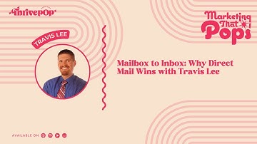Mailbox to Inbox: Why Direct Mail Wins with Travis Lee