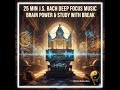 25 MIN J.S. BACH Deep Focus Music 🧠 Attention & Brain Power | Study with Relaxing Break