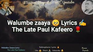 Walumbe Zaaya Lyrics by The Late Paul Kafeero #kadongokamu #mwamibugembe