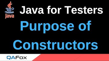 Java for Testers - Part 160 - Purpose of Constructors