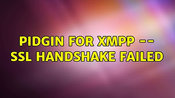 Pidgin for XMPP -- SSL Handshake failed