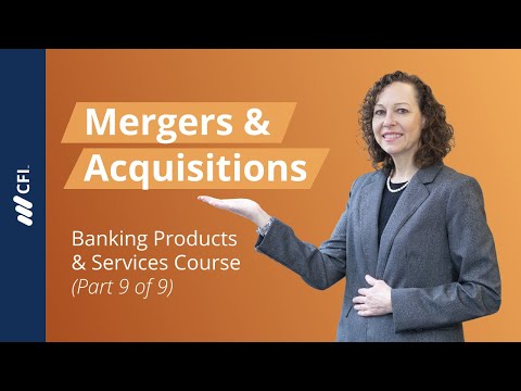 Mergers & Acquisitions | Banking Products and Services Course (Part 9 of 9)