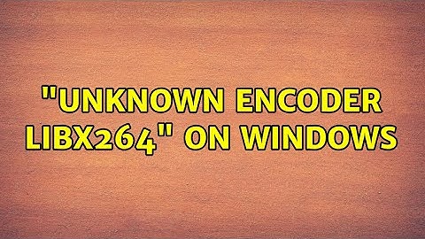 "Unknown encoder libx264" on Windows