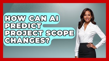 How Can AI Predict Project Scope Changes? - The Project Manager Toolkit