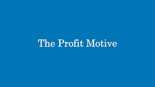 The Profit Motive