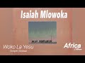 Woko La Yesu Isaiah Mlowoka Woko La Yesu Isaiah Mlowoka